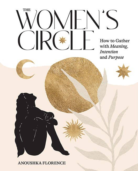 The Women's Circle: How to Gather with Meaning