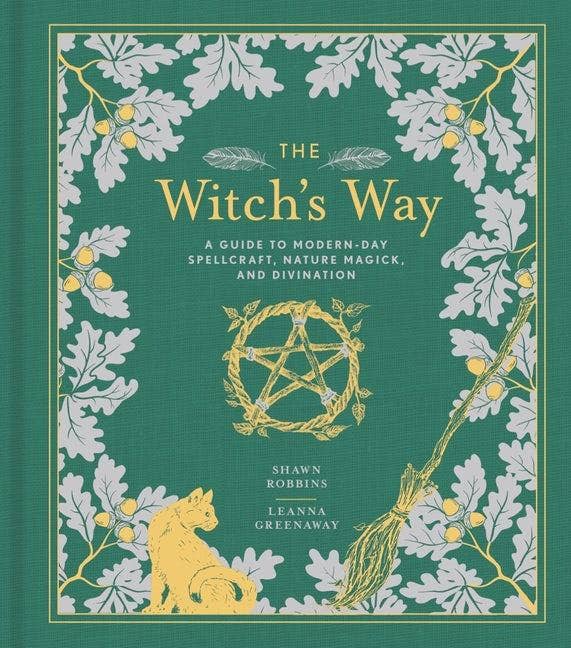 Witch's Way: A Guide to Modern-Day Spellcraft